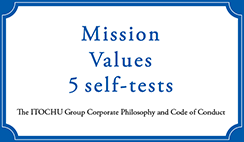 Mission Values 5 self-tests The ITOCHU Group Corporate Philosophy and Code of Conduct