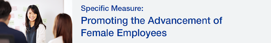 Specific Measure: Promoting the Advancement of Female Employees